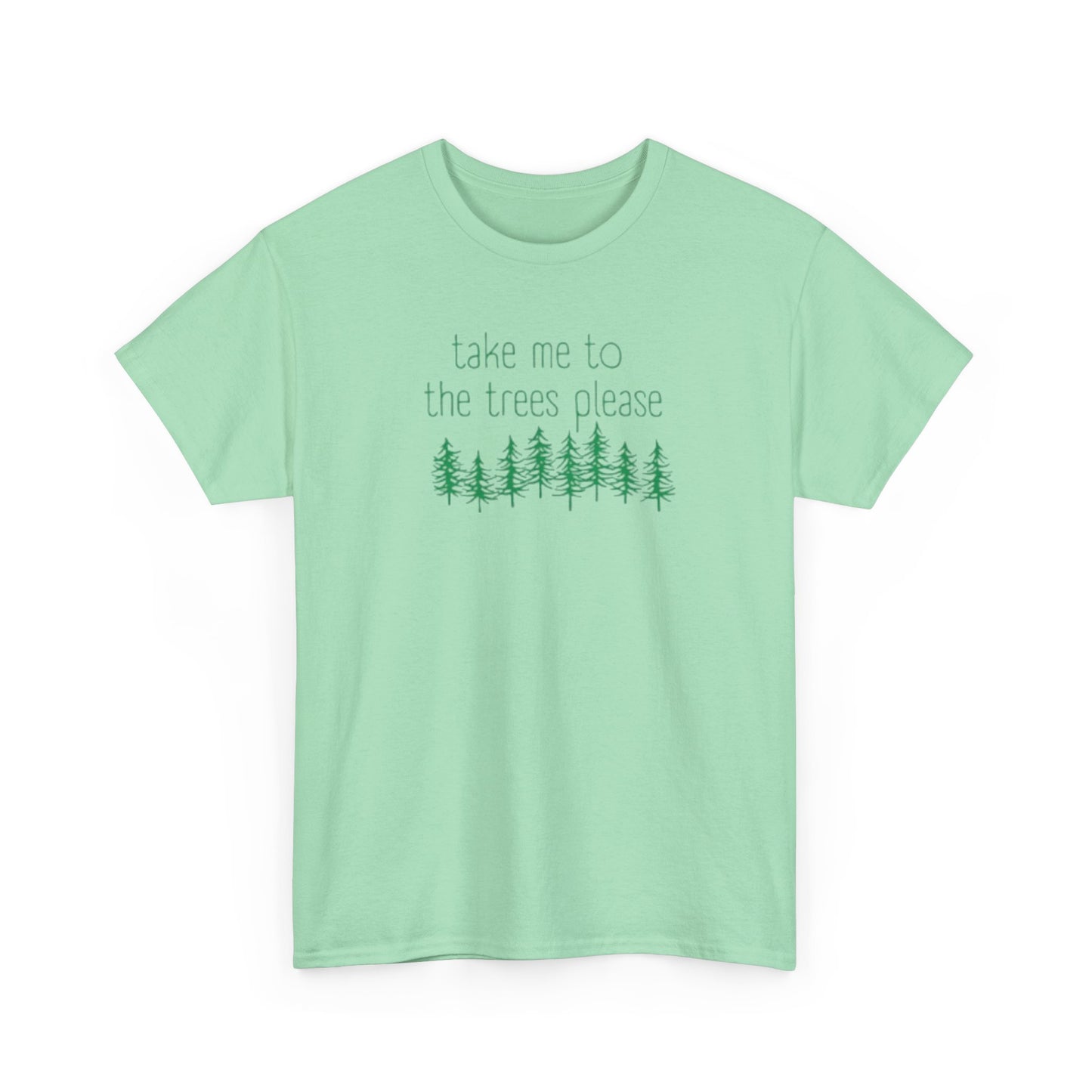 406 Take Me To the Trees Unisex Heavy Cotton Tee - Adult Size