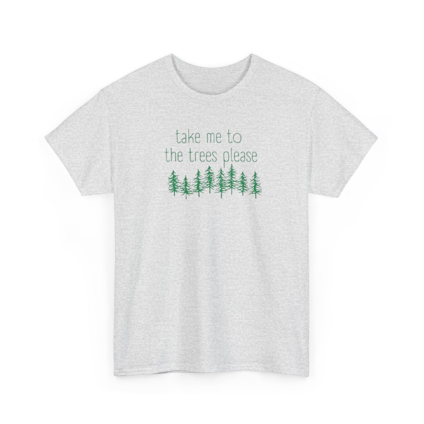 406 Take Me To the Trees Unisex Heavy Cotton Tee - Adult Size
