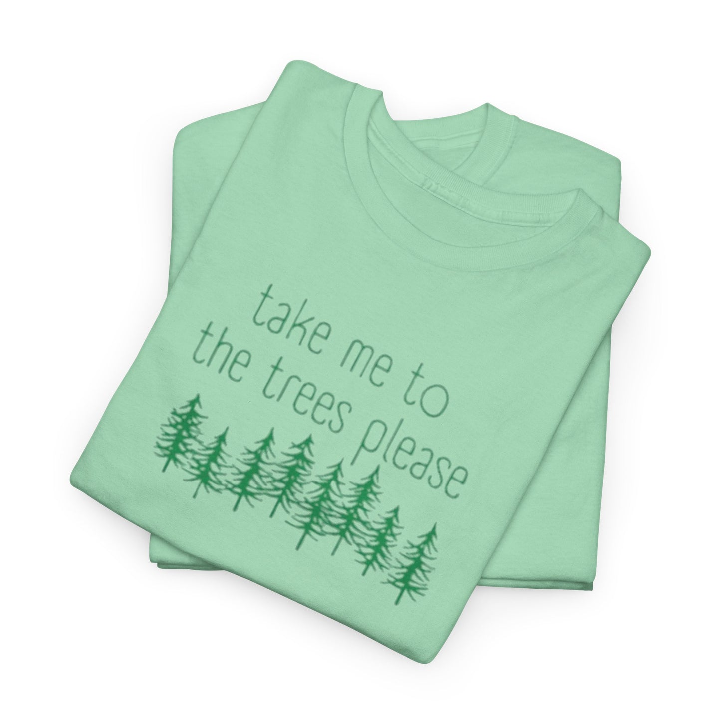 406 Take Me To the Trees Unisex Heavy Cotton Tee - Adult Size