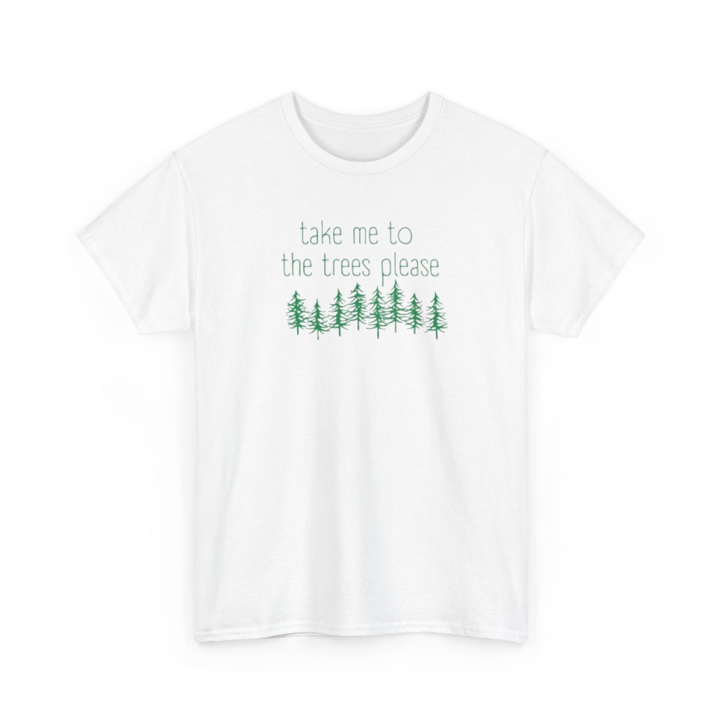 406 Take Me To the Trees Unisex Heavy Cotton Tee - Adult Size