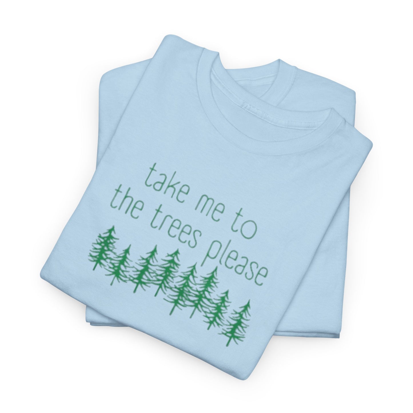 406  Take Me To the Trees Unisex Heavy Cotton Tee - Adult Size