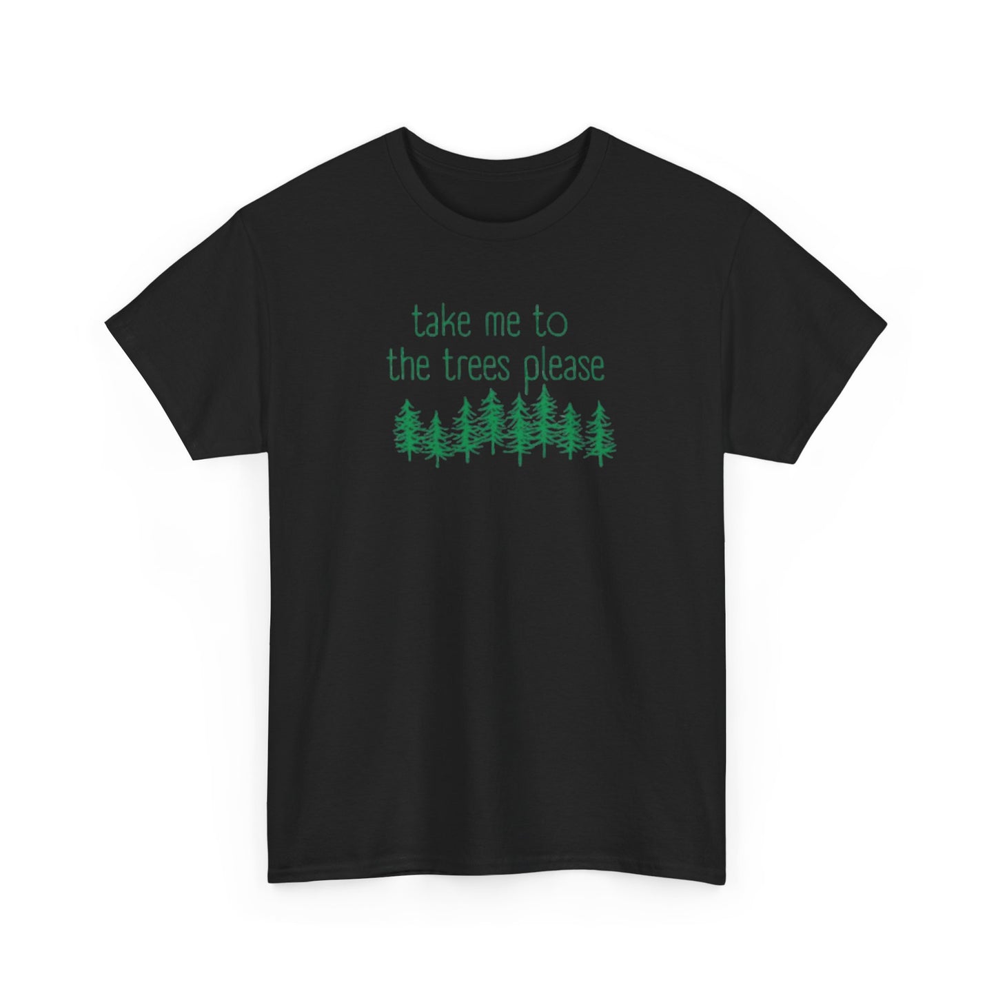 406  Take Me To the Trees Unisex Heavy Cotton Tee - Adult Size