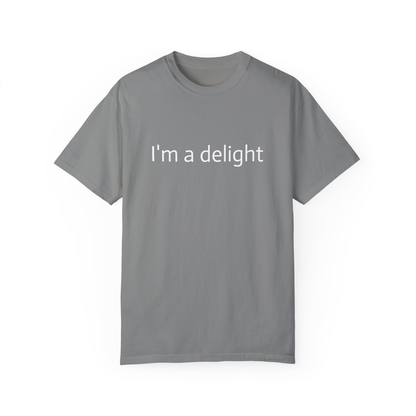 Unisex Garment-Dyed T-shirt - I'm a delight