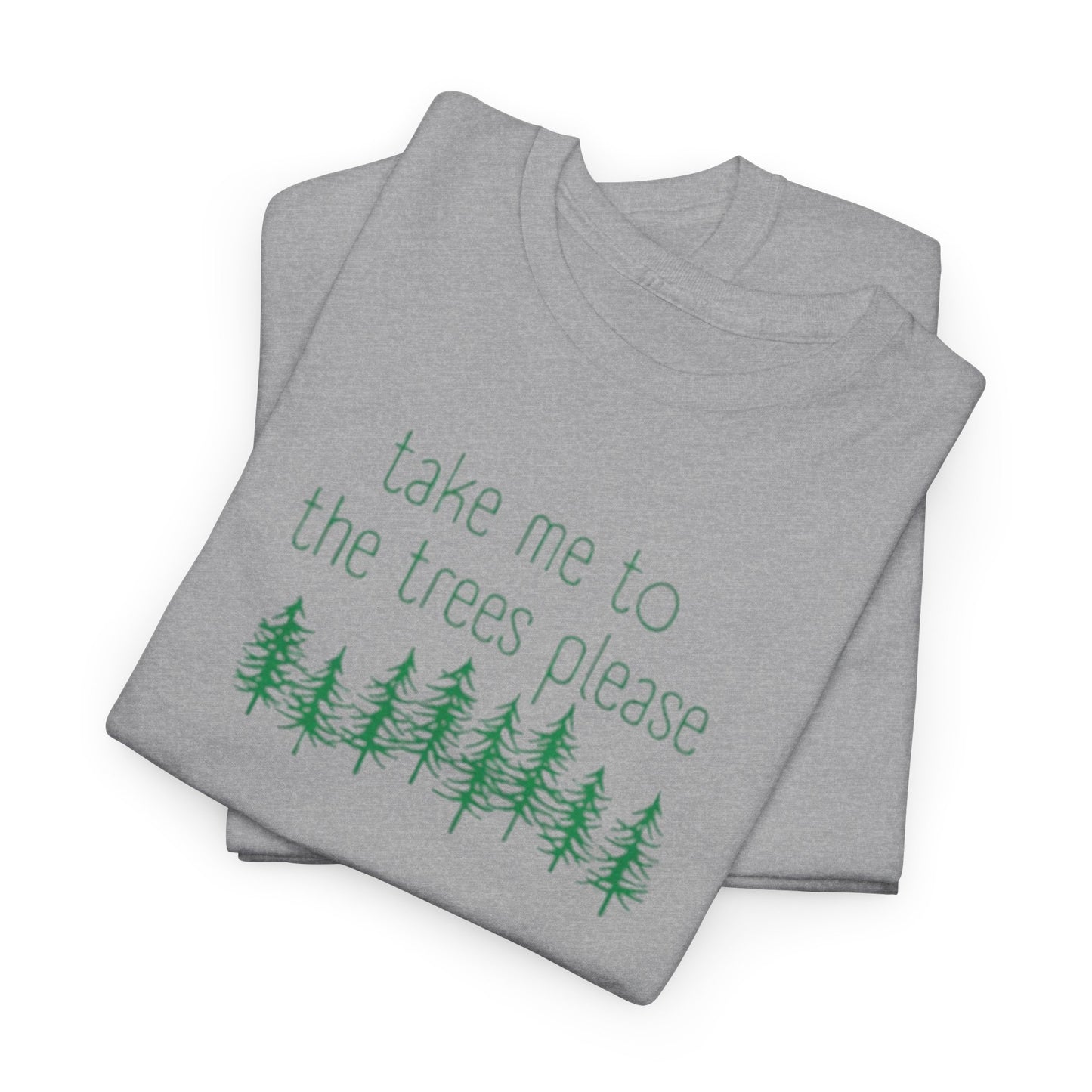 406  Take Me To the Trees Unisex Heavy Cotton Tee - Adult Size