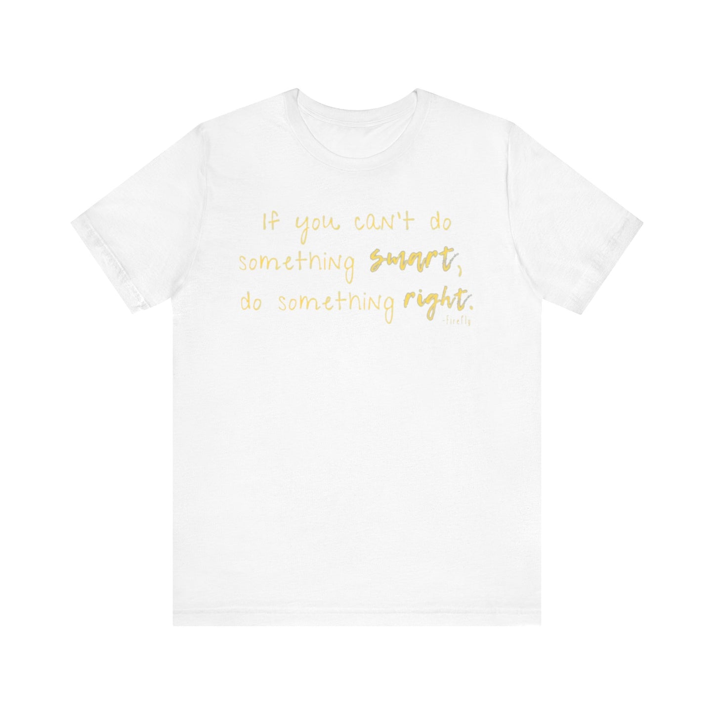 Adult Crewneck T-shirt - Smart Right Firefly Quote