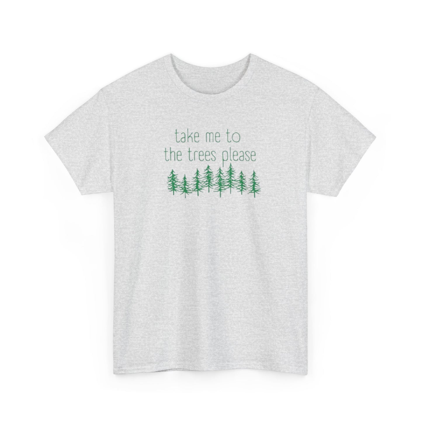 406  Take Me To the Trees Unisex Heavy Cotton Tee - Adult Size