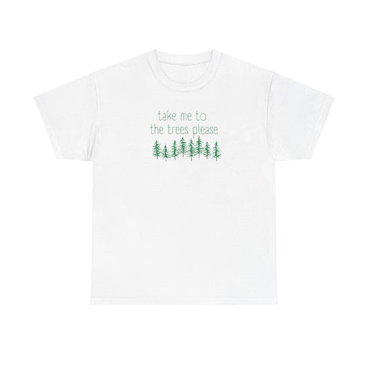 406  Take Me To the Trees Unisex Heavy Cotton Tee - Adult Size