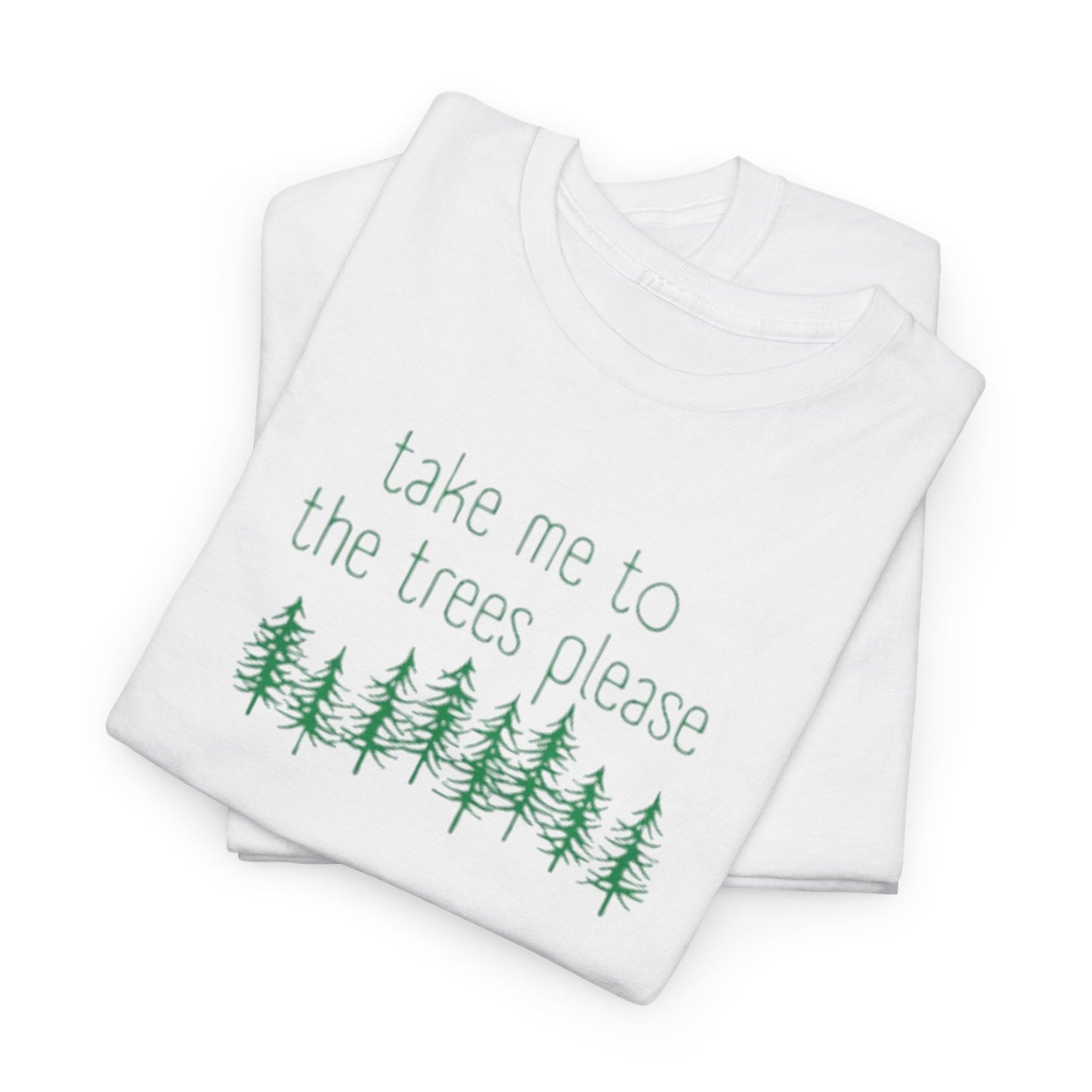 406  Take Me To the Trees Unisex Heavy Cotton Tee - Adult Size