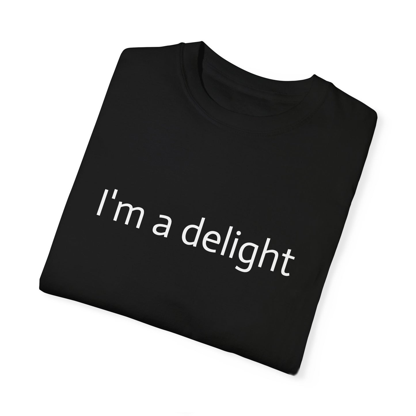 Unisex Garment-Dyed T-shirt - I'm a delight