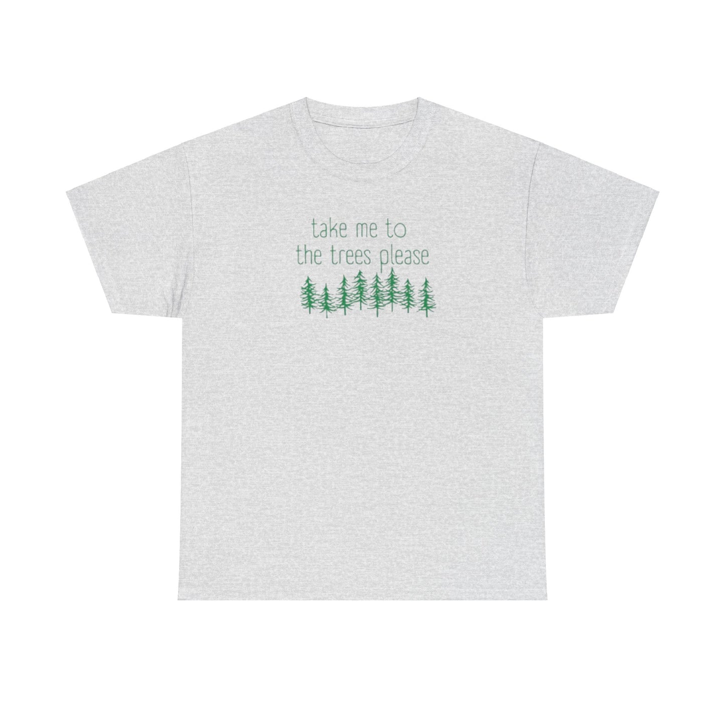 406  Take Me To the Trees Unisex Heavy Cotton Tee - Adult Size