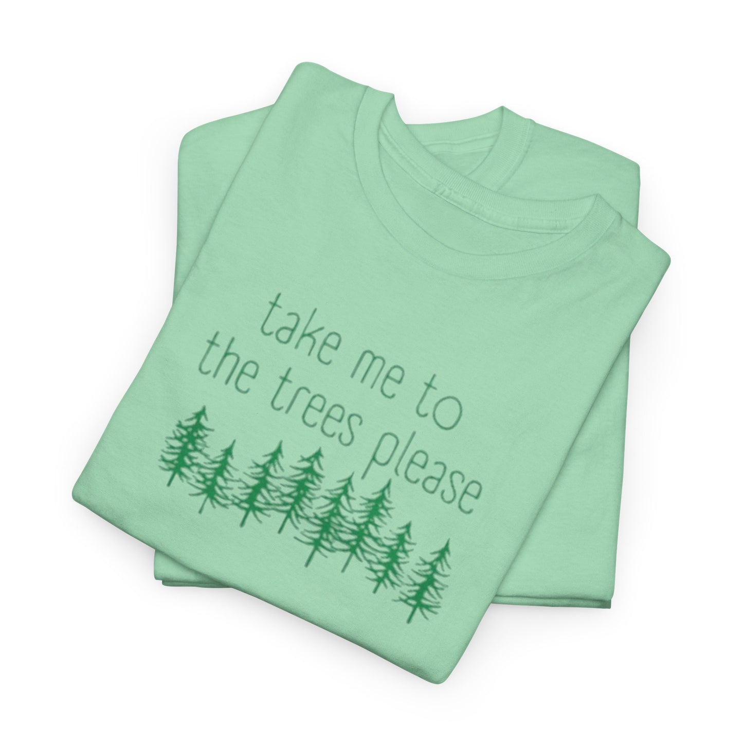 406  Take Me To the Trees Unisex Heavy Cotton Tee - Adult Size