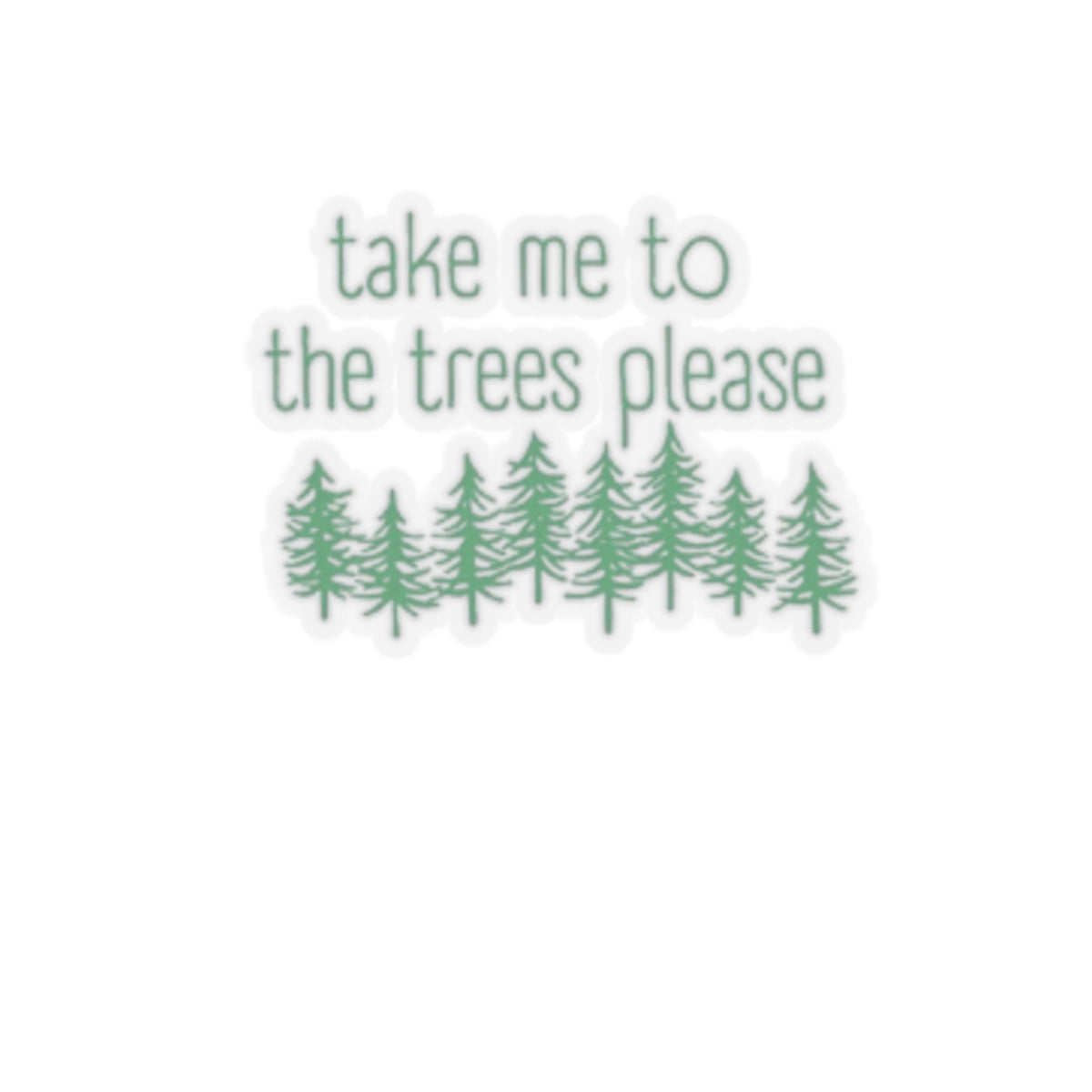 406  Take Me To The Trees Stickers