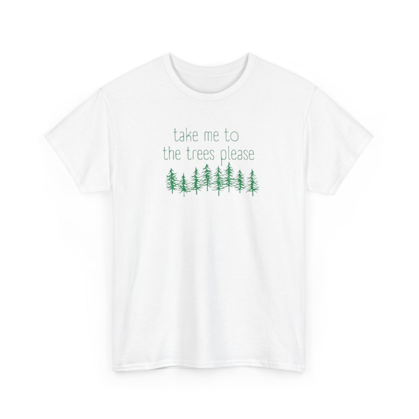 406  Take Me To the Trees Unisex Heavy Cotton Tee - Adult Size