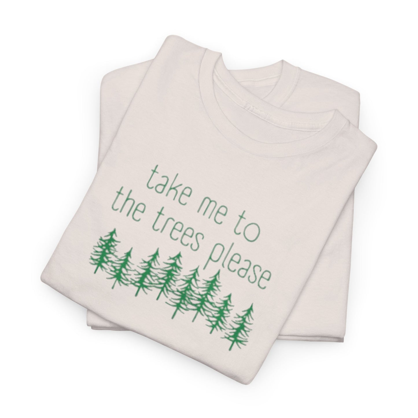 406  Take Me To the Trees Unisex Heavy Cotton Tee - Adult Size